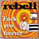 Rebell - Fuck You Forever